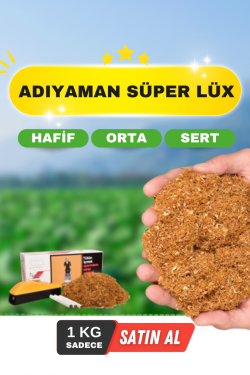 Adıyaman Tütünü Süper Lüks Adıyaman Tütünü Süper Lüks