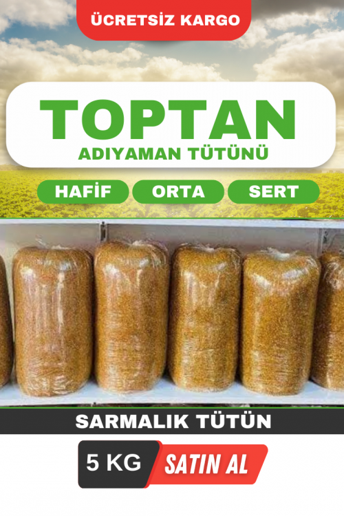SARMALIK TOPTAN ADIYAMAN TÜTÜNÜ  ( Minimum 5 KG'dan başlar , birer kilo olarak artar )