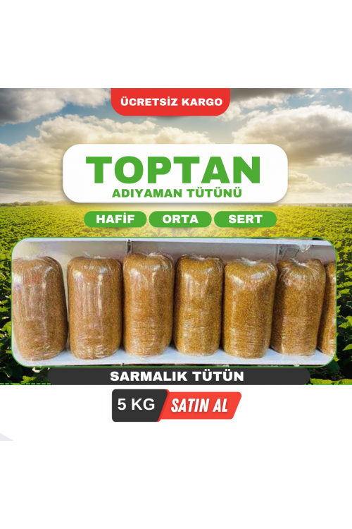 SARMALIK TOPTAN ADIYAMAN TÜTÜNÜ  ( Minimum 5 KG'dan başlar , birer kilo olarak artar )
