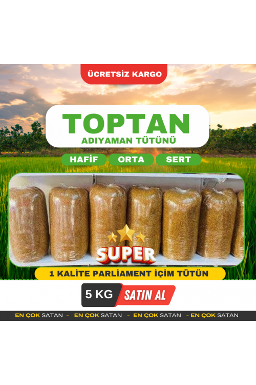 PARLİAMENT LÜKS İÇİM TOPTAN ADIYAMAN TÜTÜNÜ  ( Minimum 5 KG'dan başlar , birer kilo olarak artar )